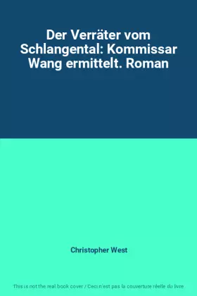Couverture du produit · Der Verräter vom Schlangental: Kommissar Wang ermittelt. Roman