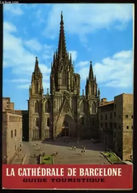 Couverture du produit · LA CATHEDRALE DE BARCELONE guide touristique