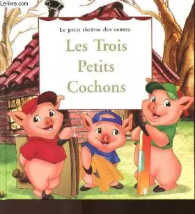 Couverture du produit · LE PETIT THEATRE DES CONTES - LES TROIS PETITS COCHONS LE CONTE ILLUSTRE.