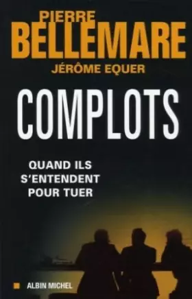 Couverture du produit · Complots : Quand ils s'entendent pour tuer