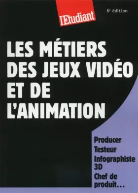 Couverture du produit · Les métiers des jeux vidéos et de l'animation 6éd