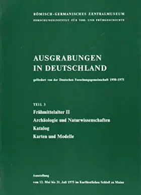 Couverture du produit · Ausgrabungen in Deutschland. Teil 3. Frühmittelalter 2, Archäologie und Naturwissenschaften, Katalog, Karten u. Modelle.
