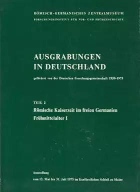 Couverture du produit · Ausgrabungen in Deutschland. Teil 2. Römische Kaiserzeit im freien Germanien Frühmittelalter I.