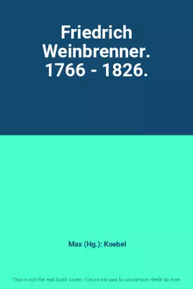 Couverture du produit · Friedrich Weinbrenner. 1766 - 1826.