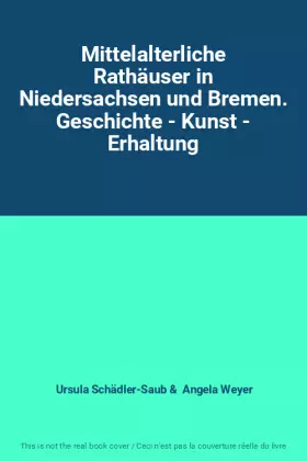 Couverture du produit · Mittelalterliche Rathäuser in Niedersachsen und Bremen. Geschichte - Kunst - Erhaltung