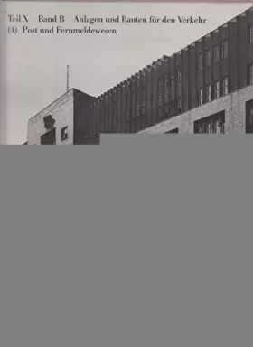 Couverture du produit · Berlin und seine Bauten, Teil X, Band B: Anlagen und Bauten für den Verkehr, Band 4: Post und Fernmeldewesen