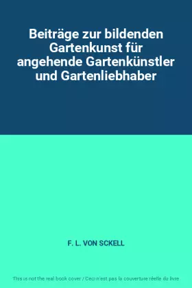 Couverture du produit · Beiträge zur bildenden Gartenkunst für angehende Gartenkünstler und Gartenliebhaber
