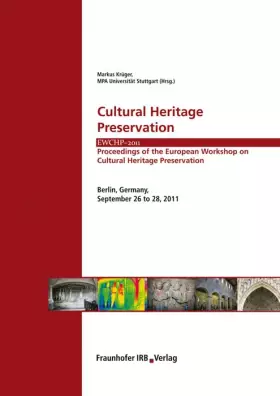 Couverture du produit · Cultural Heritage Preservation: EWCHP - 2011. Proceedings of the European Workshop on Cultural Heritage Preservation Berlin, Ge