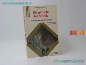Couverture du produit · Die gotische Kathedrale. Architektur und Bedeutung.
