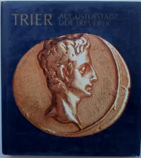 Couverture du produit · Trier / Augustusstadt der Treverer: Stadt und Land in vor- und frührömischer Zeit