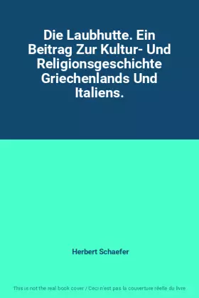 Couverture du produit · Die Laubhutte. Ein Beitrag Zur Kultur- Und Religionsgeschichte Griechenlands Und Italiens.