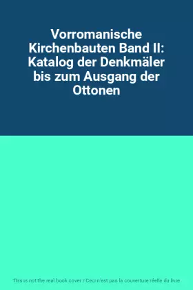 Couverture du produit · Vorromanische Kirchenbauten Band II: Katalog der Denkmäler bis zum Ausgang der Ottonen