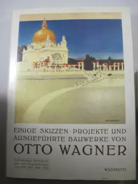 Couverture du produit · Einige Skizzen, Projekte und ausgeführte Bauwerke von Otto Wagner