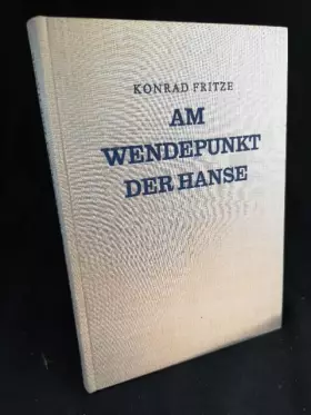 Couverture du produit · Am Wendepunkt der Hanse. Untersuchungen zur Wirtschafts- und Sozialgeschichte der wendischen Hansestädte in der ersten Hälfte d