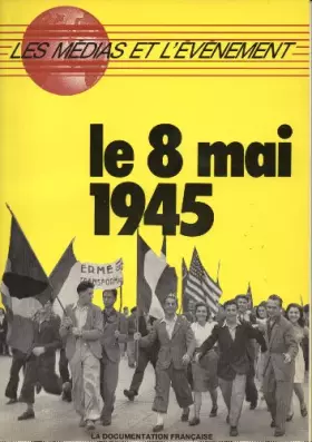 Couverture du produit · 8 mai 1945 (medias evenement)