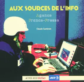 Couverture du produit · Aux sources de l'info : Agence France-Presse