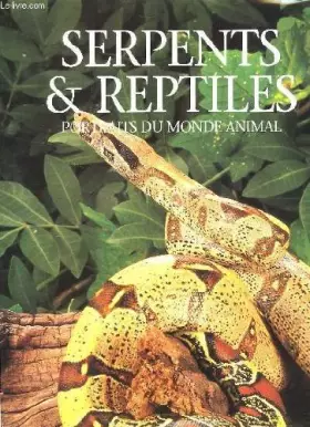 Couverture du produit · Serpents et reptiles, portraits du monde animal