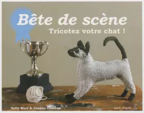 Couverture du produit · Bête de scène : Tricotez votre chat !