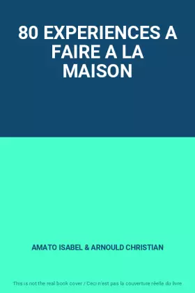 Couverture du produit · 80 EXPERIENCES A FAIRE A LA MAISON