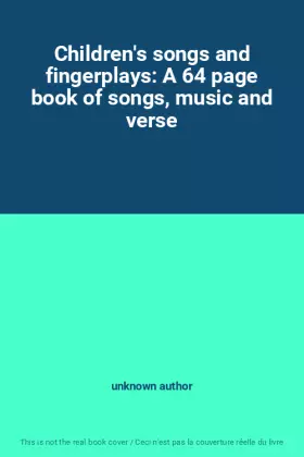 Couverture du produit · Children's songs and fingerplays: A 64 page book of songs, music and verse
