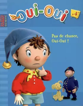 Couverture du produit · Oui-Oui, Tome 4 : Pas de chance, Oui-Oui !