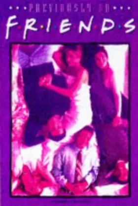 Couverture du produit · Previously on "Friends": The Official Companion to Seasons 2 and 3