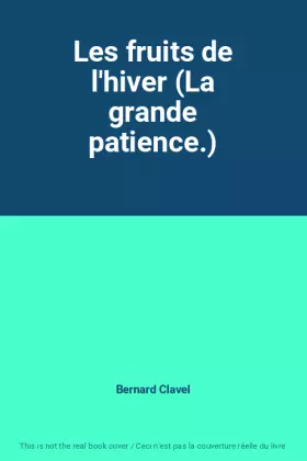 Couverture du produit · Les fruits de l'hiver (La grande patience.)