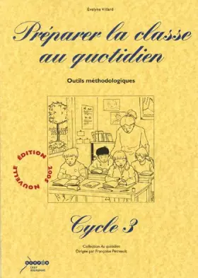 Couverture du produit · Préparer le classe au quotidien Cycle 3 : Outils méthodologiques