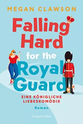 Couverture du produit · Falling Hard for the Royal Guard. Eine königliche Liebeskomödie: Roman | Das Debut des TikTok-Stars: Eine liebenswerte RomCom i