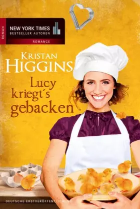 Couverture du produit · Lucy kriegt's gebacken: Roman. Deutsche Erstausgabe (New York Times Bestseller Autoren: Romance)