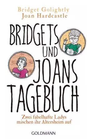 Couverture du produit · Bridgets und Joans Tagebuch. Zwei fabelhafte Ladys mischen ihr Altersheim auf