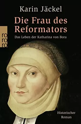 Couverture du produit · Die Frau des Reformators: Das Leben der Katharina von Bora
