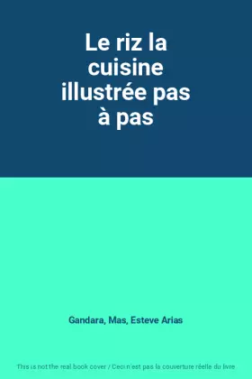 Couverture du produit · Le riz la cuisine illustrée pas à pas