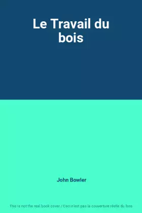 Couverture du produit · Le Travail du bois