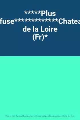 Couverture du produit · *****Plus Diffuse*************Chateaux de la Loire (Fr)*