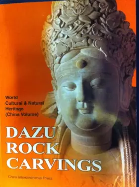 Couverture du produit · Dazu Rock Carvings (World Cultural & Natural Heritage (China Volume))