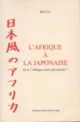 Couverture du produit · L'Afrique à la japonaise : et si l'Afrique était mal mariée ?