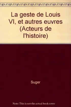 Couverture du produit · La geste de Louis VI: Et autres oeuvres