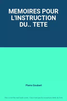 Couverture du produit · MEMOIRES POUR L'INSTRUCTION DU.. TETE