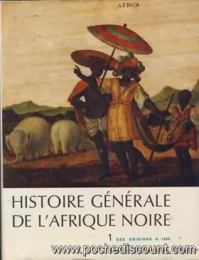 Couverture du produit · HISTOIRE GENERALE DE L'AFRIQUE NOIRE, DE MADAGASCAR ET DES ARCHIPELS . Tome 1 : Des origines à 1800