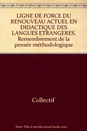 Couverture du produit · Ligne De Force Du Renouveau Actuel En Didactique Des Langues Etrangeres. Remembrement De La Pensee Methodologique