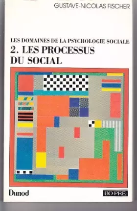 Couverture du produit · LES DOMAINES DE LA PSYCHOLOGIE SOCIALE. Tome 2, les processus du social