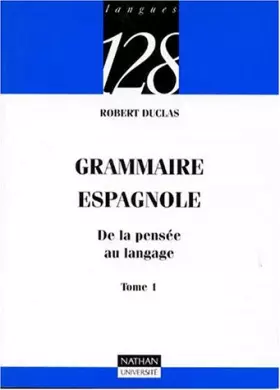 Couverture du produit · Grammaire espagnole : De la pensée au langage, tome 1