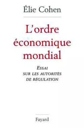 Couverture du produit · L'ordre économique mondial. Essai sur les autorités de régulation.