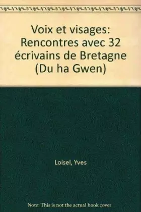 Couverture du produit · Voix et visages : rencontres avec 32 écrivains de Bretagne