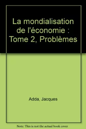 Couverture du produit · La mondialisation de l'économie, tome 2 : Problèmes