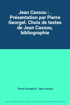 Couverture du produit · Jean Cassou : . Présentation par Pierre Georgel. Choix de textes de Jean Cassou, bibliographie