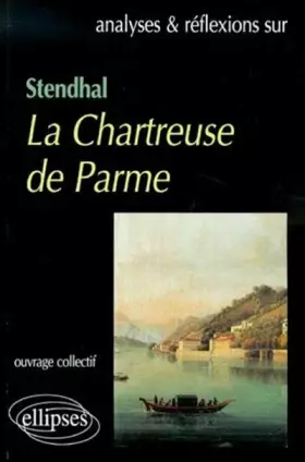 Couverture du produit · Stendhal : Analyses et réflexions sur La Chartreuse de Parme