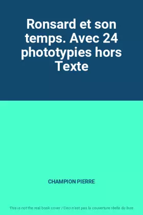 Couverture du produit · Ronsard et son temps. Avec 24 phototypies hors Texte