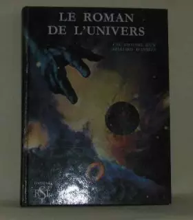 Couverture du produit · Le roman de l'univers, une histoire d'un milliard d'années.